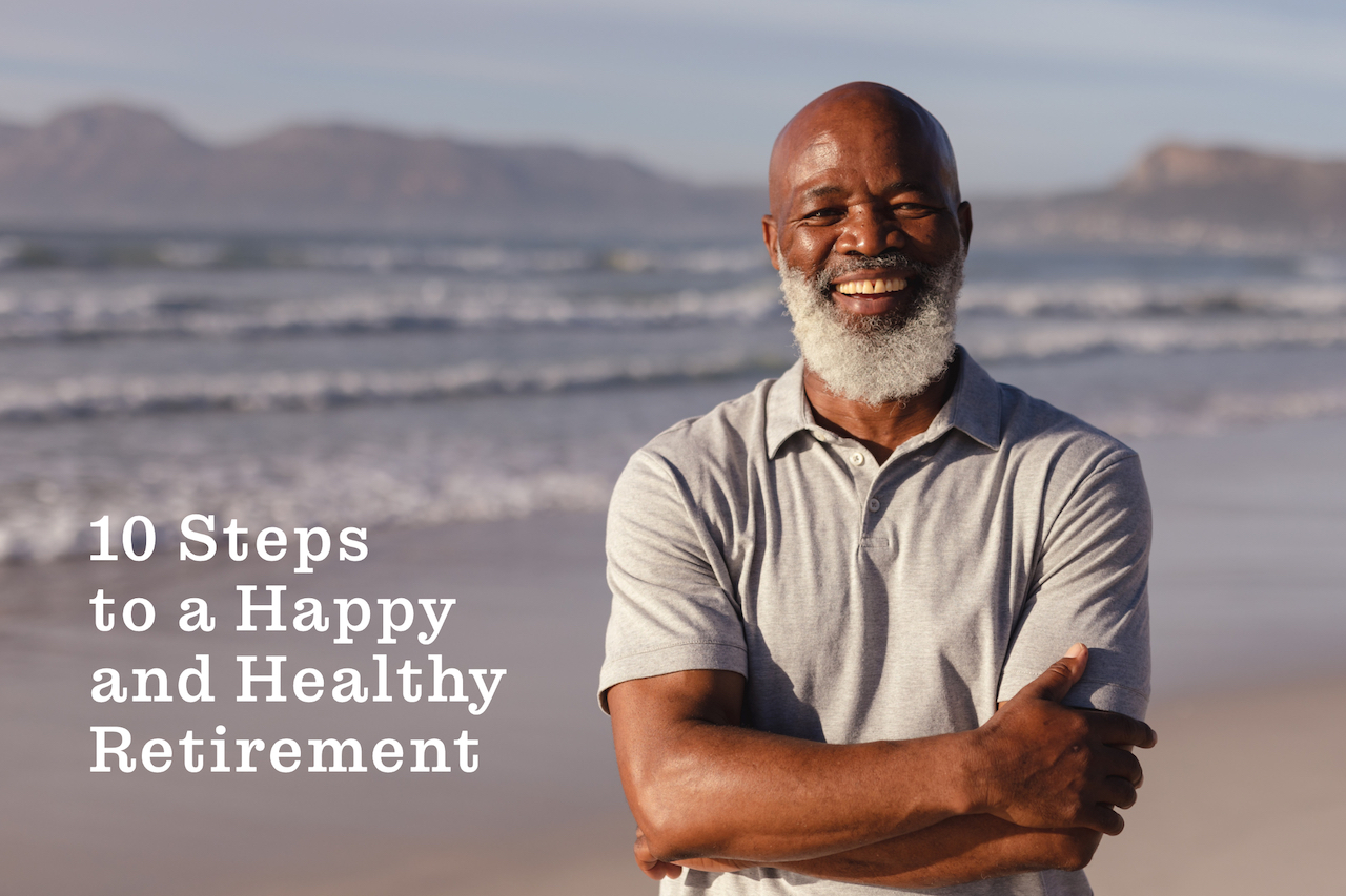 10 Steps to a Happy and Healthy Retirement