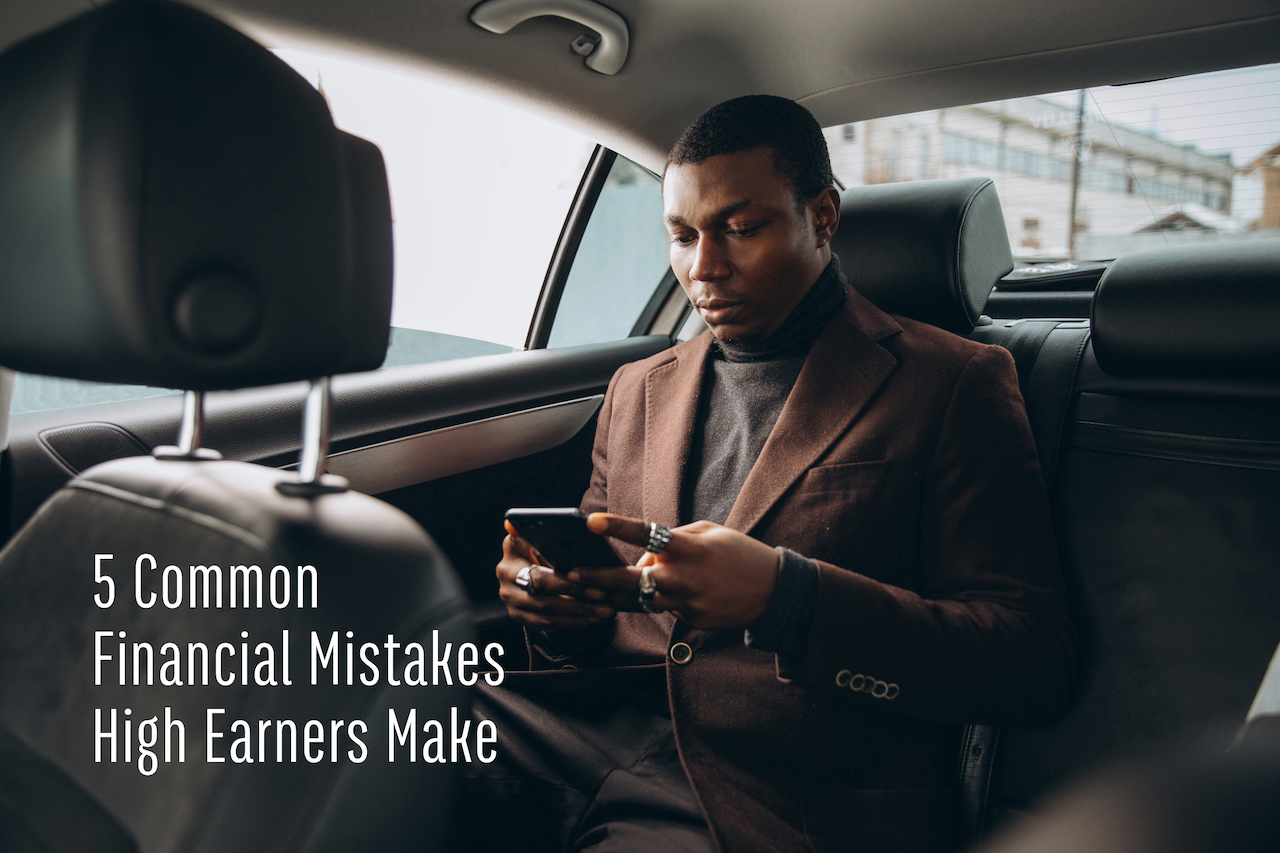 5 Common Financial Mistakes High Earners Make